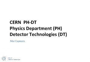 CERN PHDT Physics Department PH Detector Technologies DT