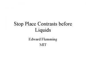 Stop Place Contrasts before Liquids Edward Flemming MIT