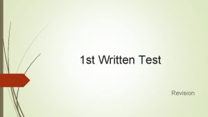 1 st Written Test Revision To be revised
