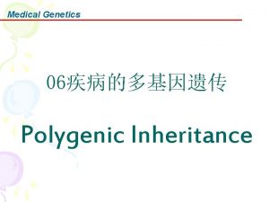 Medical Genetics 06 Polygenic Inheritance Medical Genetics Multifactorial