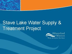 Stave Lake Water Supply Treatment Project Existing Water