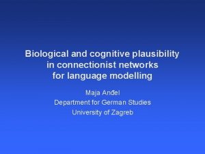 Biological and cognitive plausibility in connectionist networks for