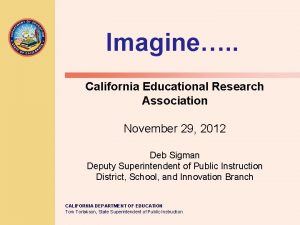 Imagine California Educational Research Association November 29 2012