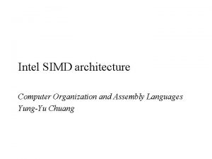 Intel SIMD architecture Computer Organization and Assembly Languages