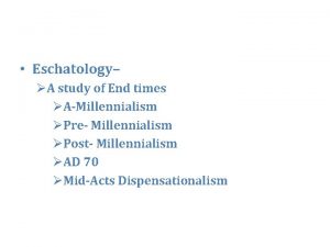 Eschatology A study of End times AMillennialism Pre
