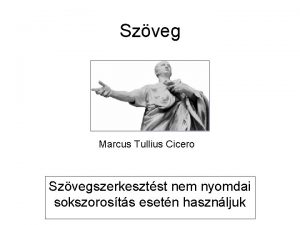 Szveg Marcus Tullius Cicero Szvegszerkesztst nem nyomdai sokszorosts