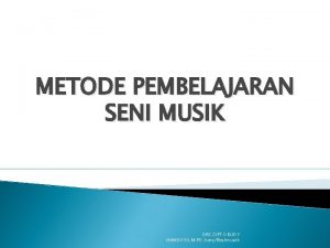 METODE PEMBELAJARAN SENI MUSIK DRS CIPTO BUDY HANDOYO