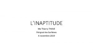 LINAPTITUDE Me Thierry THAVE PrignatlesSarlives 4 novembre 2019