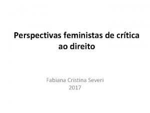 Perspectivas feministas de crtica ao direito Fabiana Cristina