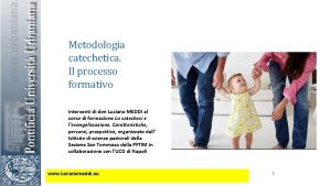 Metodologia catechetica Il processo formativo interventi di don