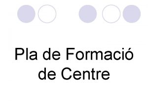 Pla de Formaci de Centre Objectiu l Establir