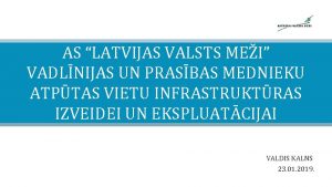 AS LATVIJAS VALSTS MEI VADLNIJAS UN PRASBAS MEDNIEKU