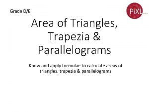 Grade DE Area of Triangles Trapezia Parallelograms Know