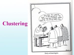 Clustering Idea and Applications Clustering is the process