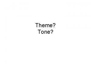 Theme and tone