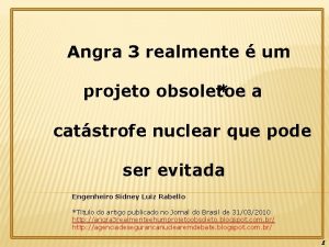 Angra 3 realmente um projeto obsoleto ea catstrofe