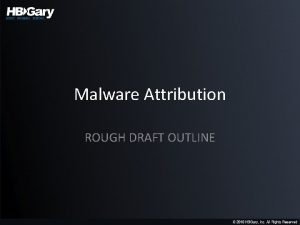 Malware Attribution ROUGH DRAFT OUTLINE A Global Theatre