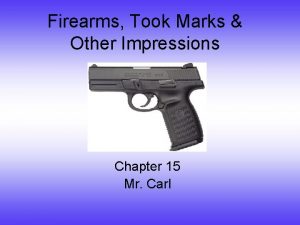 Chapter 15 firearms toolmarks and impressions