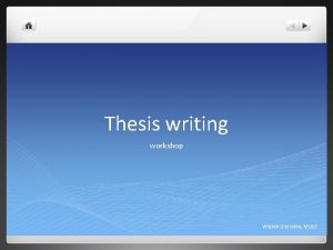 Thesis writing workshop Wojtek Gierlotka MSE Outline l