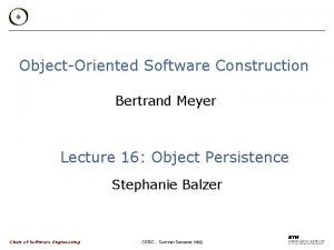 ObjectOriented Software Construction Bertrand Meyer Lecture 16 Object