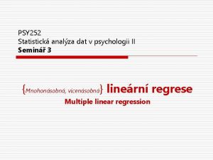 PSY 252 Statistick analza dat v psychologii II