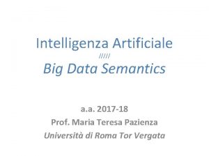 Intelligenza Artificiale Big Data Semantics a a 2017