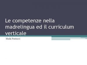 Le competenze nella madrelingua ed il curriculum verticale