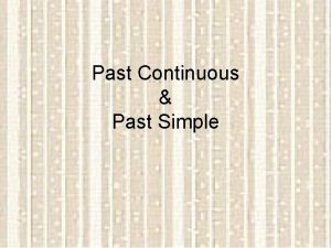 Past Continuous Past Simple This is Bettys Come