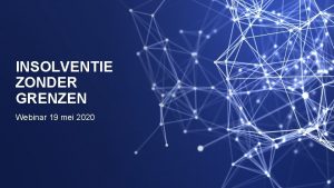 INSOLVENTIE ZONDER GRENZEN Webinar 19 mei 2020 A