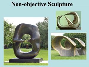 Henry moore's non objective subtractive sculpture