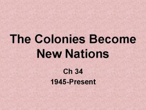The colonies become new nations