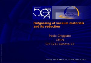 Outgassing of vacuum materials and its reduction Paolo
