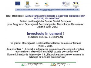 Titlul proiectului Dezvoltarea profesional a cadrelor didactice prin