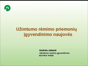 Uimtumo rmimo priemoni gyvendinimo naujovs Andela Jakien Uimtumo