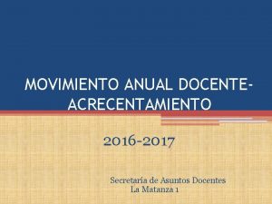 MOVIMIENTO ANUAL DOCENTEACRECENTAMIENTO 2016 2017 Secretara de Asuntos