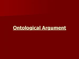 Ontological Argument Ontological Argument Teleological argument depends upon