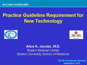 ACCAHA GUIDELINES Practice Guideline Requirement for New Technology