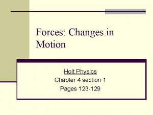 Forces Changes in Motion Holt Physics Chapter 4