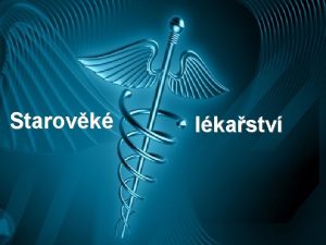 Starovk lkastv ecko V nejstarm obdob byla medicna