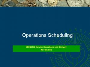 Operations Scheduling 35 E 00100 Service Operations and
