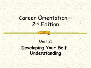 Career Orientation 2 nd Edition Unit 2 Developing