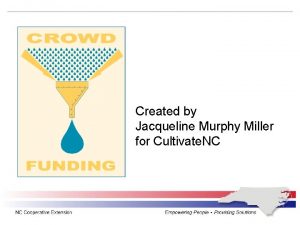 Created by Jacqueline Murphy Miller for Cultivate NC