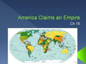 America Claims an Empire Ch 18 Imperialism Issue