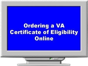 Ordering a VA Certificate of Eligibility Online Electronic