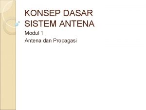 KONSEP DASAR SISTEM ANTENA Modul 1 Antena dan