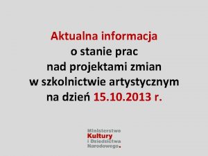 Aktualna informacja o stanie prac nad projektami zmian