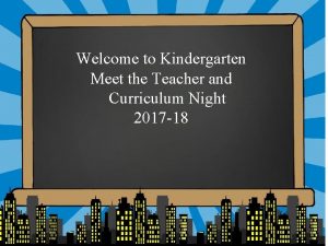 Welcome to Kindergarten Meet the Teacher and Curriculum