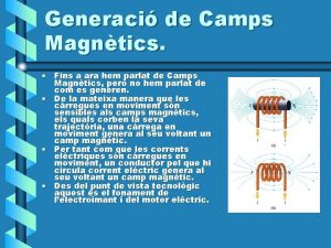 Generaci de Camps Magntics Fins a ara hem