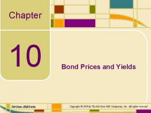 Chapter 10 Mc GrawHillIrwin Bond Prices and Yields