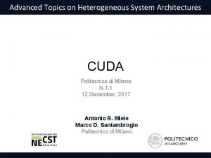 Advanced Topics on Heterogeneous System Architectures CUDA Politecnico